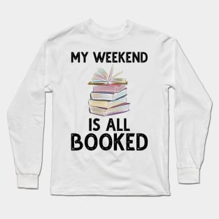 My Weekend Is All Booked Long Sleeve T-Shirt